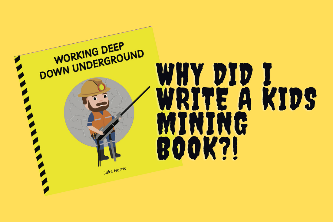 Working Deep Down Underground - why I wrote this underground mining picture book