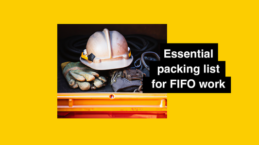 Are you a new FIFO worker? Here’s what to pack to go on site