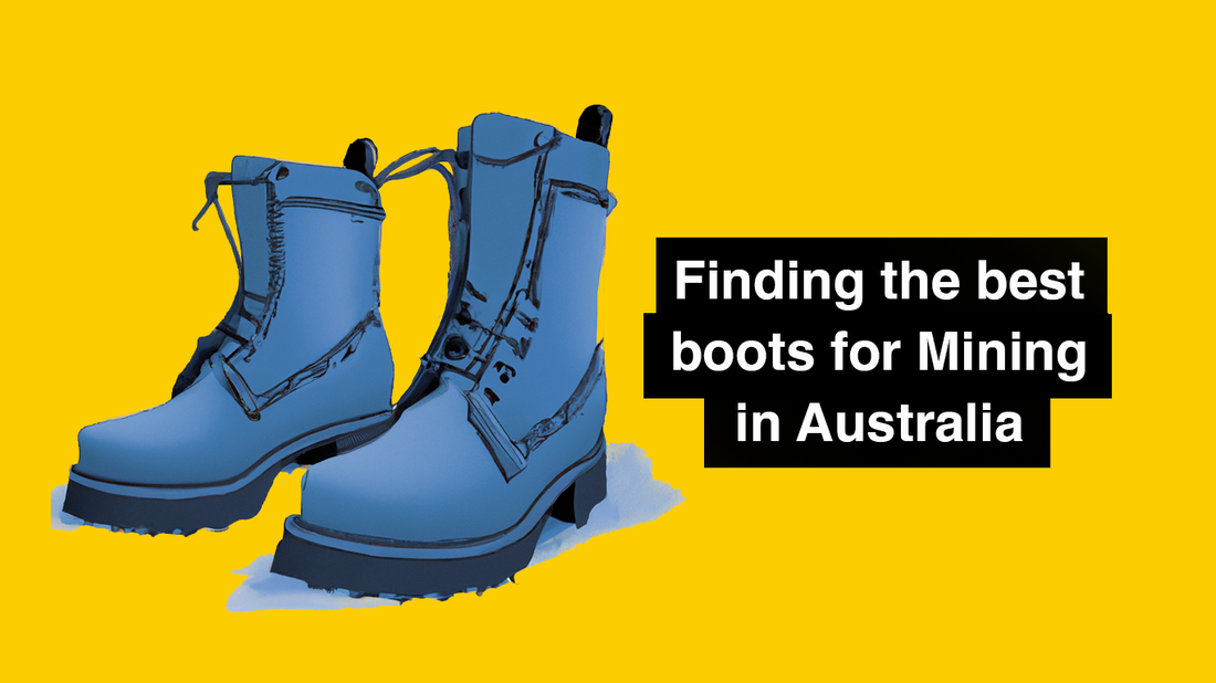 Finding the best boots for Mining in Australia