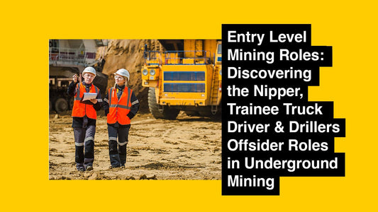 Entry Level Mining Roles: Discovering the Nipper, Trainee Truck Driver & Drillers Offsider Roles in Underground Mining