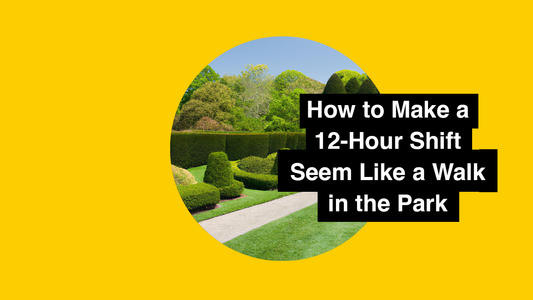 How to Make a 12-Hour Shift Seem Like a Walk in the Park